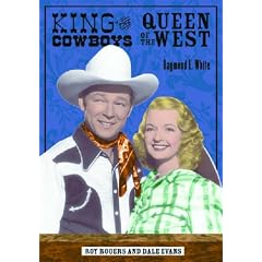 King of the Cowboys, Queen of the West: Roy Rogers and Dale Evans (Ray & Pat Browne Book)