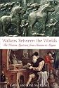 Walkers Between the Worlds: The Western Mysteries from Shaman to Magus
