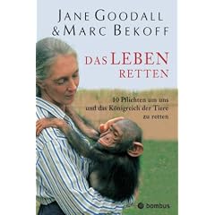 Das Leben retten. 10 Pflichten, um uns und das K�nigreich der Tiere zu retten