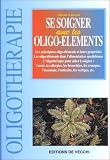 Livres Oligothérapie - Se soigner avec les oligo-éléments