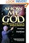 Show Me God: What the Message from Space Is Telling Us About God (Wonders That Witness/Fred Heeren, Vol 1)