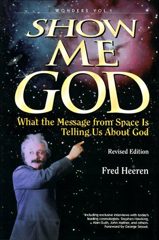 show me god what the message from space is telling us about god wonders that witnessfred heeren vol 1