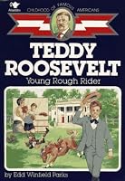 Teddy Roosevelt: Young Rough Rider (Childhood of Famous Americans)