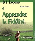 81 fa�ons d'apprendre la fid�lit�