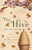 The Hive: The Story of the Honeybee and Us