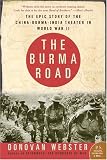 The Burma Road: The Epic Story of the China-Burma-India Theater in World War II (P.S.)