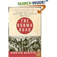 The Burma Road: The Epic Story of the China-Burma-India Theater in World War II (P.S.) by Donovan Webster