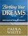 Birthing Your Dreams: God's Plan for Living Victoriously (God's Leading Ladies Workbook Series) by Paula White ISBN 0785250697