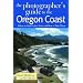 The Photographer's Guide to the Oregon Coast: Where to Find Perfect Shots and How to Take Them