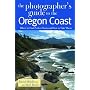 The Photographer's Guide to the Oregon Coast: Where to Find Perfect Shots and How to Take Them