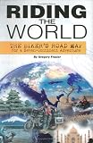 Riding the World: The Bikers Road Map for a Seven Continent Adventure