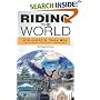 Riding the World: The Biker's Road Map for a Seven Continent Adventure