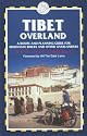 Tibet Overland: A Route and Planning Guide for Mountain Bikers and Other Overlanders (Traliblazer Guides)
