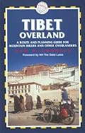Tibet Overland: A Route and Planning Guide for Mountain Bikers and Other Overlanders (Traliblazer Guides)
