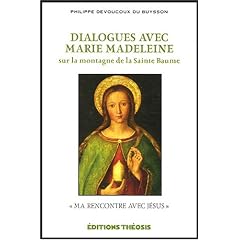 Dialogues avec Marie Madeleine sur la montagne de la Sainte Baume