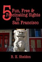 Click to Download Free Kindle Book -> 5 Fun, Free & Fascinating Sights in San Francisco (5-Spot ebook travel series)