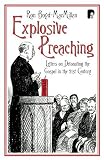 Explosive Preaching: Letters on Detonating the Gospel in the 21st Century: Letters on Transformative