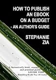 517GIu%2BkpAL. SL160  How To Publish An Ebook On A Budget   An Authors Guide to the Free Yet Professional Way of Getting Your Writing Up For Sale on Kindle, iBooks, NOOK, Apps, Smashwords and more