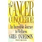 Click here to buy The Cancer Conqueror: An Incredible Journey to Wellness by  Greg Anderson.