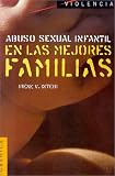 Abuso Sexual Infantil: En Las Mejores Familias (Violencia)