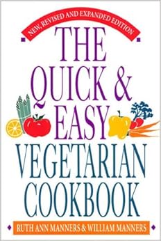Quick & Easy Vegetarian Cookbook: Expanded Edition: Ruthann Manners