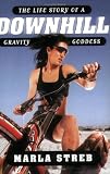 Downhill: The Life Story of a Gravity Goddess