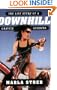 Downhill: Life Cycle of a Gravity Goddess, The
