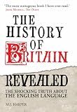 The History of Britain Revealed: The Shocking Truth About the English Language