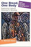 One Bread, One Body: Exploring Cultural Diversity in Worship