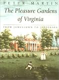 The Pleasure Gardens of Virginia: From Jamestown to Jefferson