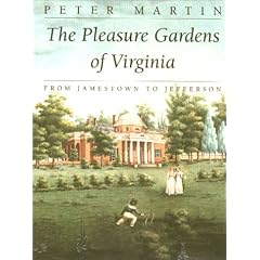 The Pleasure Gardens of Virginia: From Jamestown to Jefferson