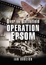 Operation EPSOM, Over the Battlefield