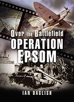 OPERATION EPSOM - OVER THE BATTLEFIELD (Over the Battlefield)