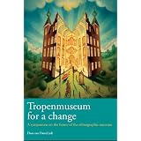 TropenmuseumforaChange:ASymposiumfortheFutureoftheEthnographicMuseum(BulletinoftheRoyalTropicalInstitute)