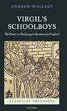 Virgil's schoolboys : the poetics of pedagogy in Renaissance England