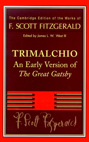 F. Scott Fitzgerald: Trimalchio: An Early Version of 'The Great Gatsby' (The Cambridge Edition of the Works of F. Scott Fitzgerald)