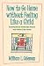 Book How to Go Home Without Feeling Like a Child: Resolving Difficult Relationships Between Adult Children & Their Parents