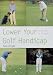 Lower Your Golf Handicap: Under 10 in 10 Weeks