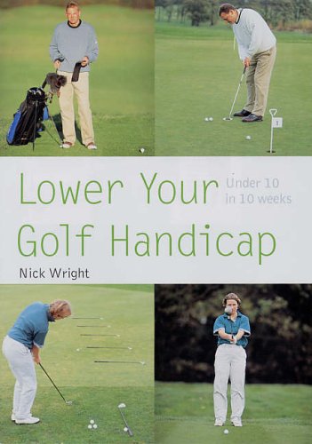 Lower Your Golf Handicap: Under 10 in 10 Weeks