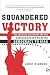 Squandered Victory: The American Occupation and the Bungled Effort to Bring Democracy to Iraq