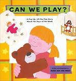 Can We Play?: A Pop-Up, Lift-Th-Flap Story About the Days of the Week