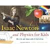 Isaac Newton and Physics for Kids: His Life and Ideas with 21 Activities