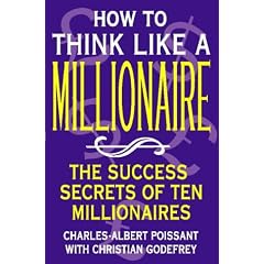 How to Think Like a Millionaire: Ten of the Richest Men in the World and the Secrets of Their Success