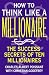 How to Think Like a Millionaire: Ten of the Richest Men in the World and the Secrets of Their Success