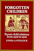 Forgotten Children: Parent-Child Relations from 1500 to 1900 (Cambridge Paperback Library)