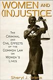 Women and (In)Justice: The Criminal and Civil Effects of the Common Law on Womens Lives