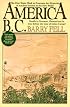 America B.C.: Ancient Settlers in the New World