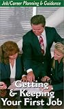 Getting and Keeping Your First Job