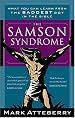 The Samson Syndrome: What You Can Learn from the Baddest Boy in the Bible