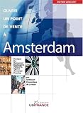 Ouvrir un point de vente � Amsterdam : Restaurant, boutique, traiteur, salon de coiffure et beaut�, marchand forain, services et artisanat